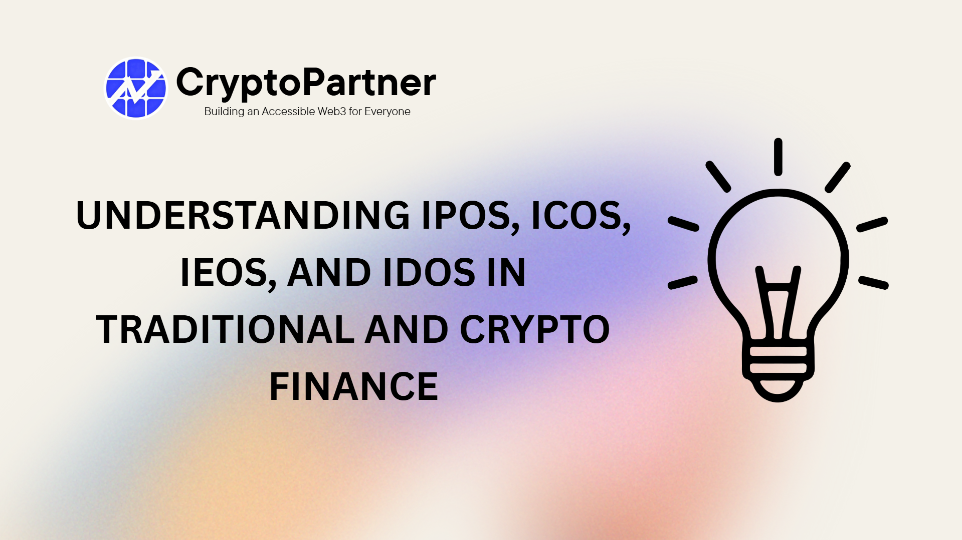 What is the IPO, ICO, IEO, IDO: Key Differences Chart - CryptoPartner | Fast-Track CEX Listing