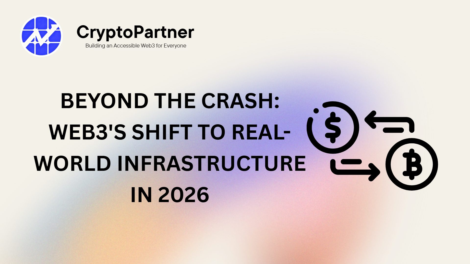 Beyond the Crash: Web3's Shift to Real-World Infrastructure in 2026 - CryptoPartner | Fast-Track CEX Listing