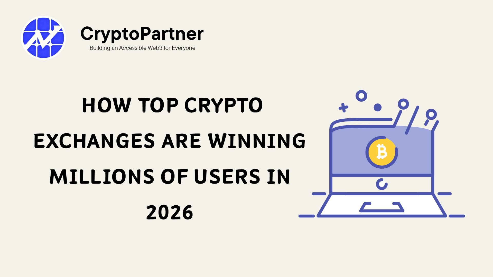 How Top Crypto Exchanges Are Winning Millions of Users in 2026 - CryptoPartner | Fast-Track CEX Listing